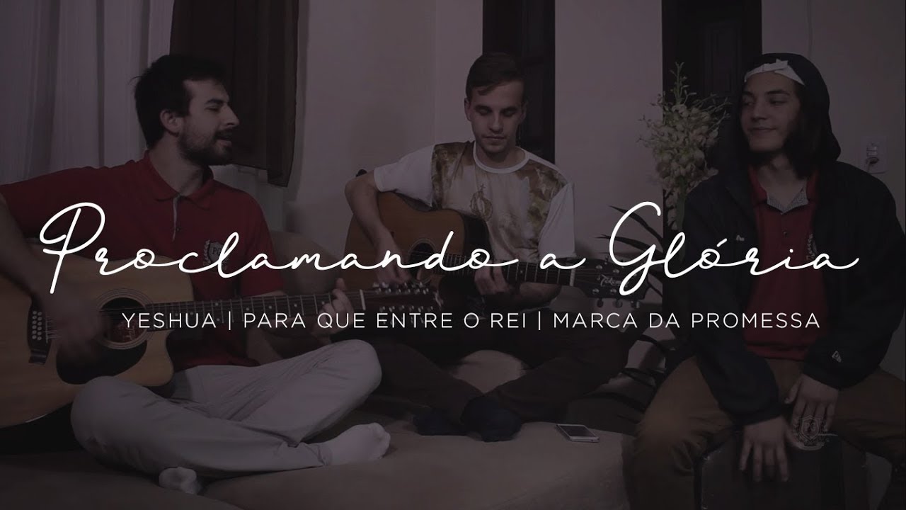 PROCLAMANDO A GLÓRIA | YESHUA, PARA QUE ENTRE O REI E MARCA DA PROMESSA (COVER)