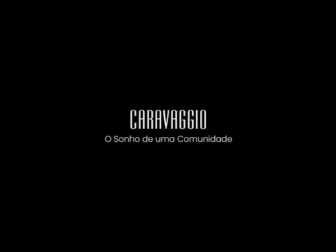 CARAVAGGIO - O SONHO DE UMA COMUNIDADE