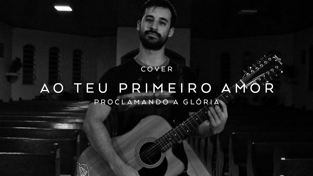 Ao Teu Primeiro Amor - Colo de Deus | Proclamando a Glória (Cover)