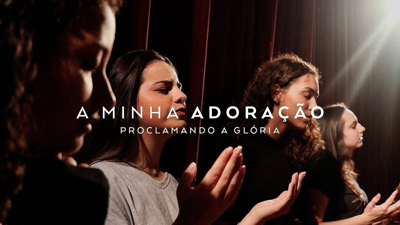 A Minha Adoração - Proclamando a Glória