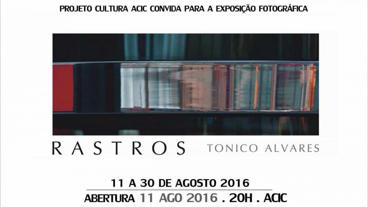 Cultura ACIC traz exposição “Rastros” do fotógrafo Tonico Alvares 4 Cultura ACIC traz exposição “Rastros” do fotógrafo Tonico Alvares