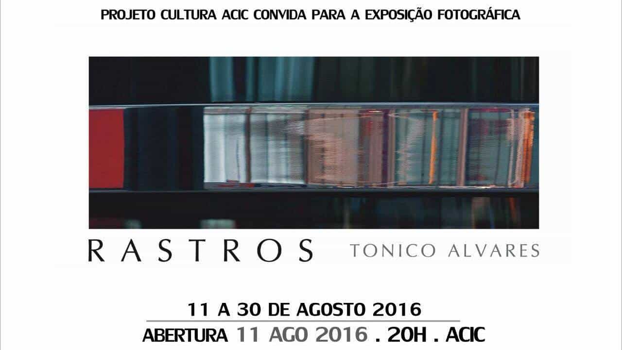 Cultura ACIC traz exposição “Rastros” do fotógrafo Tonico Alvares