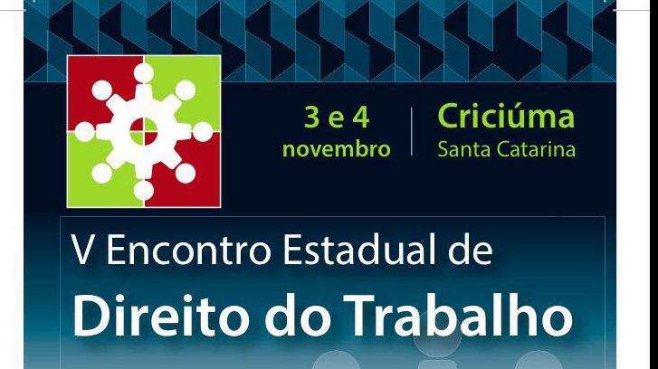 Criciúma sedia Encontro Estadual de Direito Trabalhista 1 Criciúma sedia Encontro Estadual de Direito Trabalhista