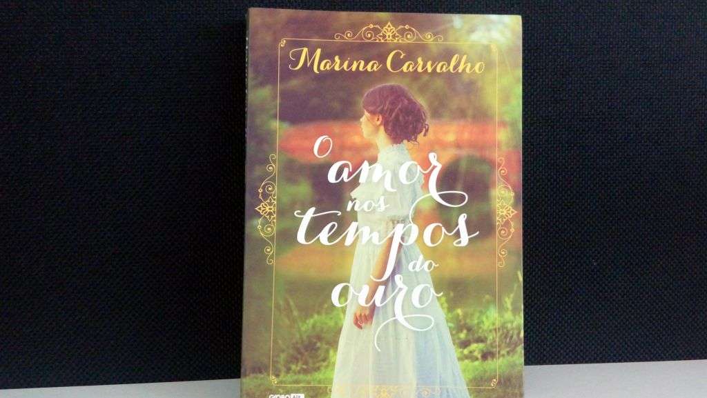 Resenha: O Amor nos Tempos do Ouro de Marina Carvalho 1 Resenha: O Amor nos Tempos do Ouro de Marina Carvalho