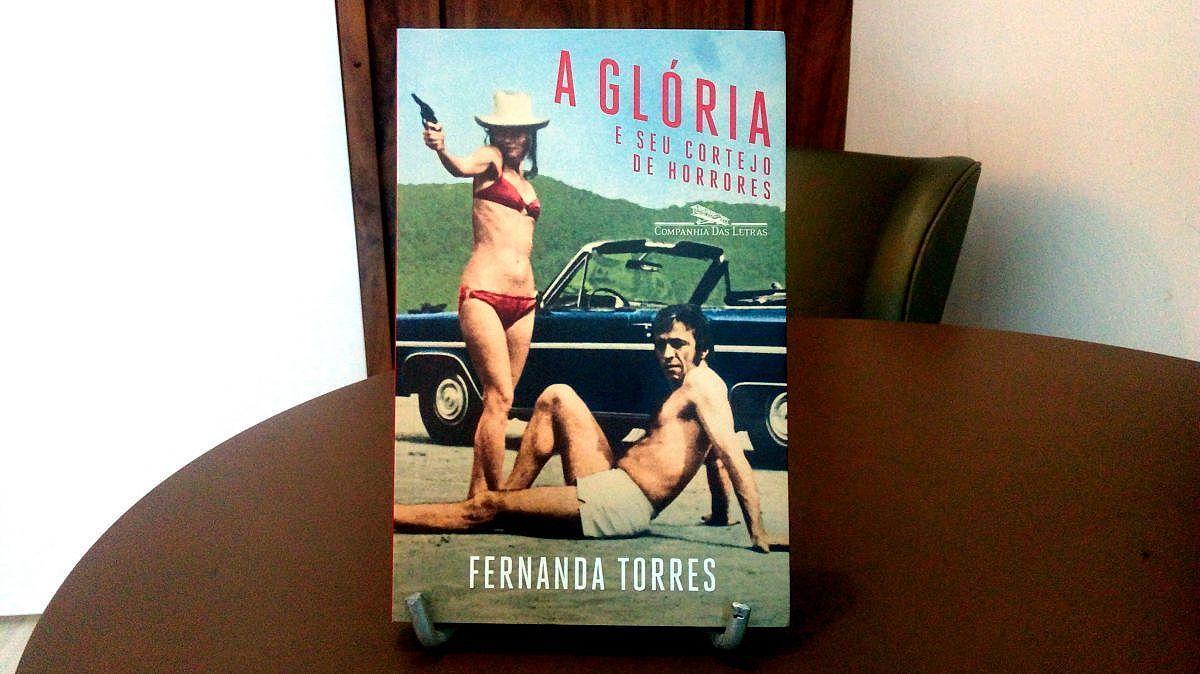 Resenha do livro de Fernanda Torres: A Glória e seu Cortejo de Horrores 1 agloriaeseucortejodehorrores