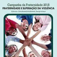 Superar a violência é o desafio proposto pela Campanha da Fraternidade 2018