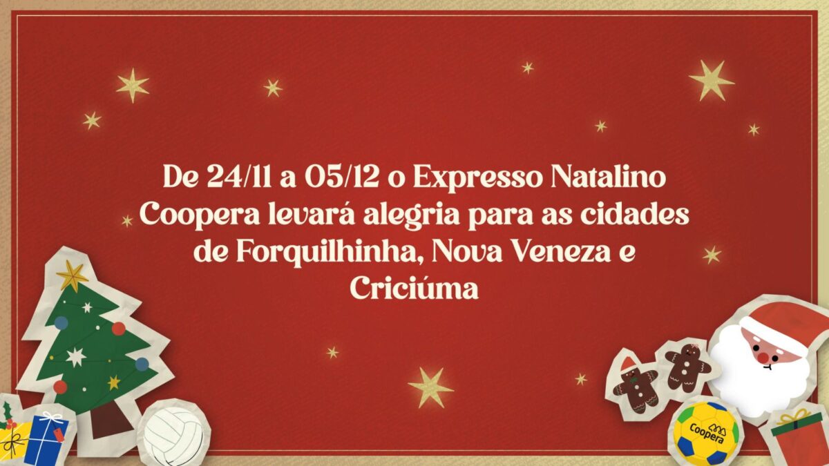Coopera lança Expresso Natalino e leva magia do Natal a Forquilhinha, Nova Veneza e Criciúma 1 Coopera lança Expresso Natalino e leva magia do Natal a Forquilhinha, Nova Veneza e Criciúma
