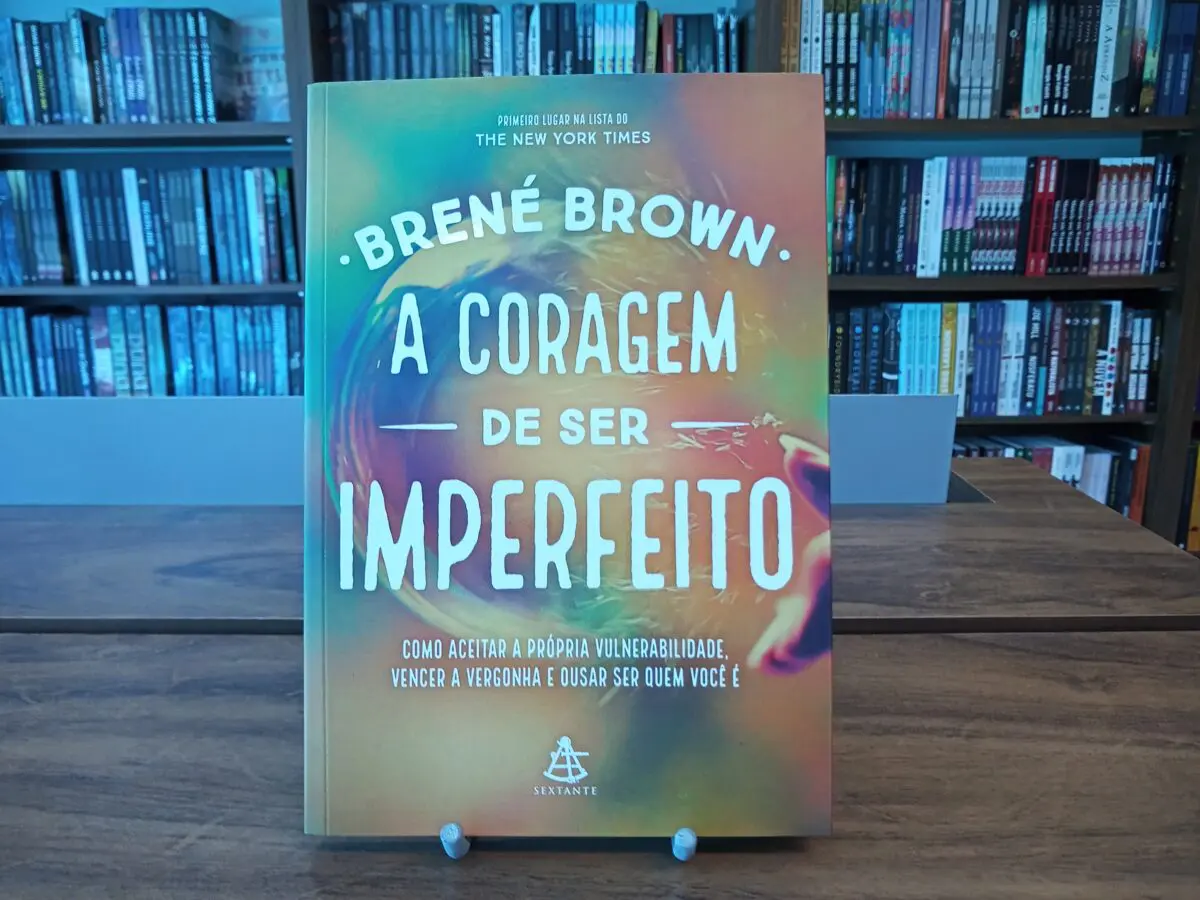 A Coragem de Ser Imperfeito: autora propõe ser vulnerável e ousar mais