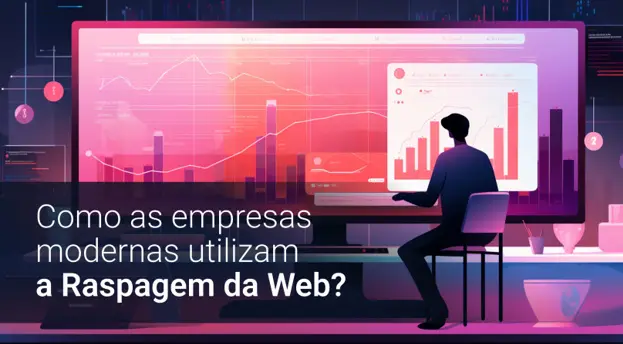 Como as empresas modernas utilizam a raspagem da Web?