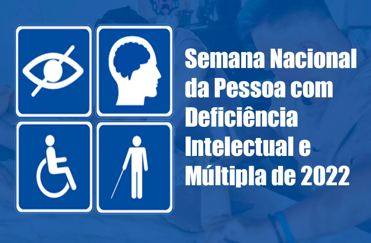 Semana Nacional da Pessoa com Deficiência Intelectual e Múltipla de 2022